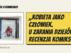 „Kobieta jako człowiek. U zarania dziejów”. Recenzja komiksu