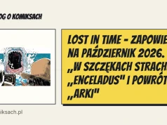 Lost In Time – zapowiedzi na październik 2026. „W szczękach strachu”, „Enceladus” i powrót „Arki”