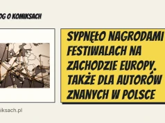 Sypnęło nagrodami po festiwalach na zachodzie Europy. Także dla autorów znanych w Polsce