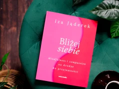 Seksualność jest częścią naszego przeżywania siebie. Fragment książki „Bliżej siebie. Mindfulness i compassion na drodze ku przyjemności”