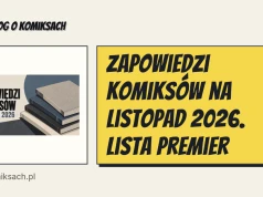 Zapowiedzi komiksów na listopad 2026. Lista premier