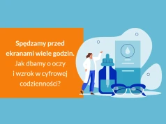 Spędzamy przed ekranami wiele godzin. Jak dbamy o oczy i wzrok w cyfrowej codzienności?