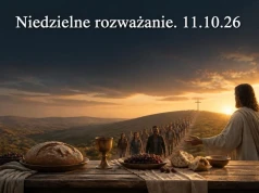 Niedzielne rozważanie. 11.10.2026 r.