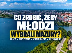 Mazury nie mogą być tylko pięknym miejscem, z którego wyjeżdżają młodzi