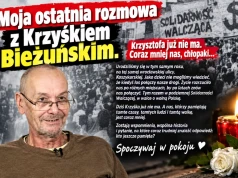 Moja ostatnia rozmowa z Krzyśkiem Bieżuńskim
