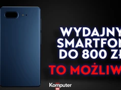 Smartfon w budżecie do 800 zł? To możliwe. Mamy trzy propozycje