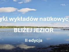 Cykl wykładów naukowych BLIŻEJ JEZIOR: II edycja startuje w październiku