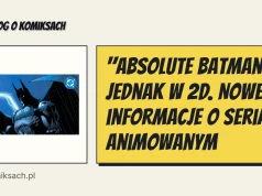 "Absolute Batman" jednak w 2D. Nowe informacje o serialu animowanym