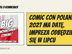 Comic Con Poland 2027 ma datę. Impreza odbędzie się w lipcu