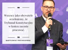 Sędzia Przymusiński: obywatele czekają na Trybunał, który broni ich praw