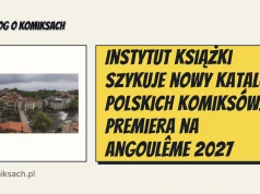 Instytut Książki szykuje nowy katalog polskich komiksów. Premiera na Angoulême 2027