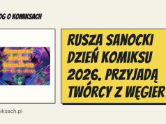 Rusza Sanocki Dzień Komiksu 2026. Przyjadą twórcy z Węgier