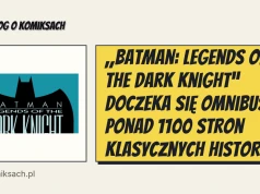 „Batman: Legends of the Dark Knight” doczeka się omnibusa. Ponad 1100 stron klasycznych historii