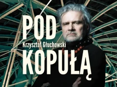 Krzysztof Głuchowski: 10 lat dobrej roboty | Pod kopułą – odc. 15