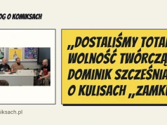 „Dostaliśmy totalną wolność twórczą”. Dominik Szcześniak o kulisach „Zamku”