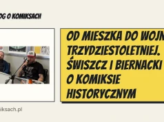 Od Mieszka do wojny trzydziestoletniej. Świszcz i Biernacki o komiksie historycznym