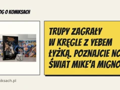 Trupy zagrały w kręgle z Yebem Łyżką. Poznajcie nowy świat Mike’a Mignoli