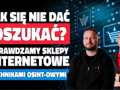 Prawdziwy sklep czy przekręt? Prześwietlamy e-sklepy na żywo technikami OSINT-owymi