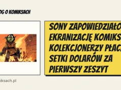 Sony zapowiedziało ekranizację komiksu. Kolekcjonerzy płacą setki dolarów za pierwszy zeszyt