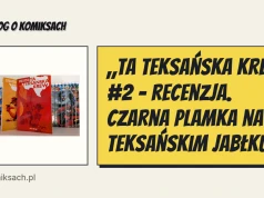 „Ta teksańska krew” #2 - recenzja. Czarna plamka na teksańskim jabłku