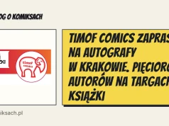 Timof Comics zaprasza na autografy w Krakowie. Pięcioro autorów na Targach Książki