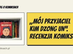„Mój przyjaciel Kim Dzong Un”. Recenzja komiksu