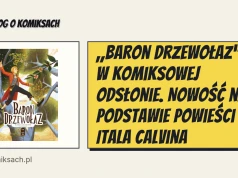 „Baron Drzewołaz” w komiksowej odsłonie. Nowość na podstawie powieści Itala Calvina