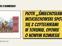 Piotr „Śmiechosław” Wojciechowski spotka się z czytelnikami w Toruniu. Opowie o nowym komiksie