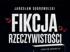 O „Fikcji rzeczywistości”. Spotkanie autorskie z Jarosławem Dobrowolskim