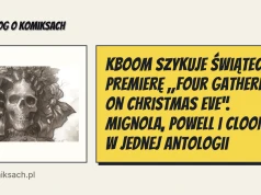 KBOOM szykuje świąteczną premierę „Four Gathered on Christmas Eve”. Mignola, Powell i Cloonan w jednej antologii