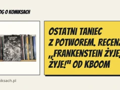 Ostatni taniec z potworem. Recenzja „Frankenstein żyje, żyje!” od KBoom
