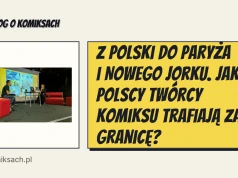 Z Polski do Paryża i Nowego Jorku. Jak polscy twórcy komiksu trafiają za granicę?