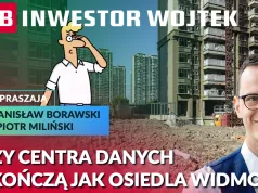 Czy centra danych skończą jak osiedla widmo? INWESTOR WOJTEK