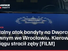 Brutalny atak bandyty na Dworcu Głównym we Wrocławiu. Kierownik pociągu stracił zęby