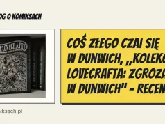 Coś złego czai się w Dunwich, „Kolekcja Lovecrafta: Zgroza w Dunwich” - recenzja