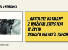 „Absolute Batman” z ważnym zwrotem w życiu Bruce’a Wayne’a