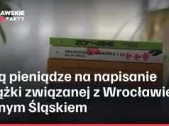 Dają pieniądze na napisanie książki związanej z Wrocławiem i Dolnym Śląskiem