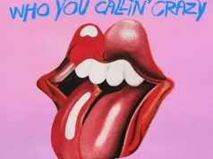 THE ROLLING STONES – Who You Callin’ Crazy