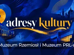 Adresy kultury | Muzeum Rzemiosł i Muzeum PRL-u