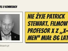 Nie żyje Patrick Stewart. Filmowy Profesor X z „X-Men” miał 86 lat