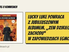 Lucky Luke powraca z jubileuszowym albumem. „Zew Dzikiego Zachodu” w zapowiedziach Egmontu