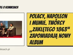 Polacy, Napoleon i mumie. Twórcy „Zaklętego 1863” zapowiadają nowy album