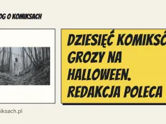 Dziesięć komiksów grozy na Halloween. Redakcja poleca