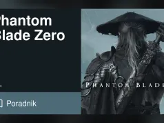 Phantom Blade Zero - Poradnik